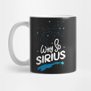 Constellation Quote Why So Sirius? Funny Dog Star Gift Mug